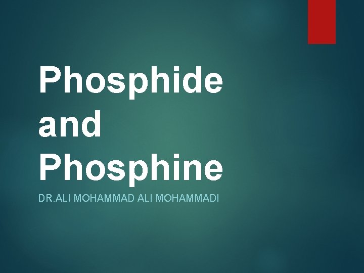 Phosphide and Phosphine DR. ALI MOHAMMADI 