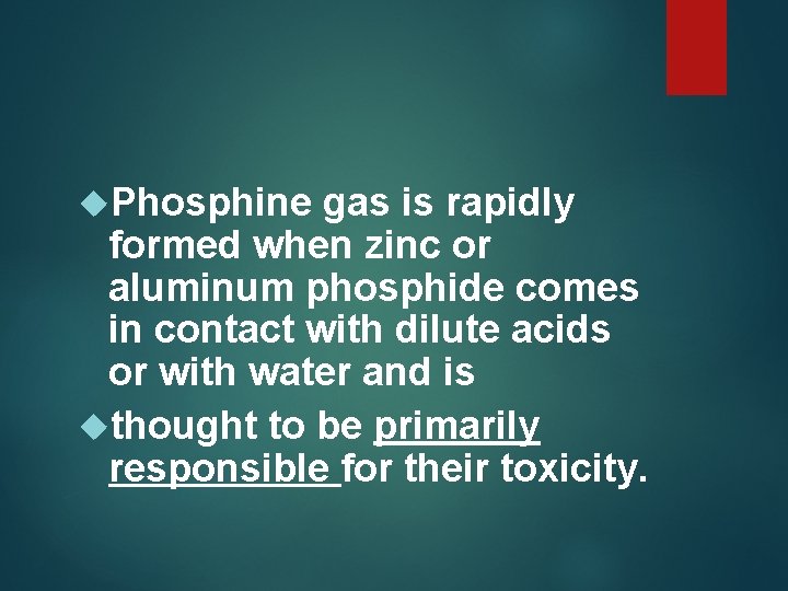  Phosphine gas is rapidly formed when zinc or aluminum phosphide comes in contact