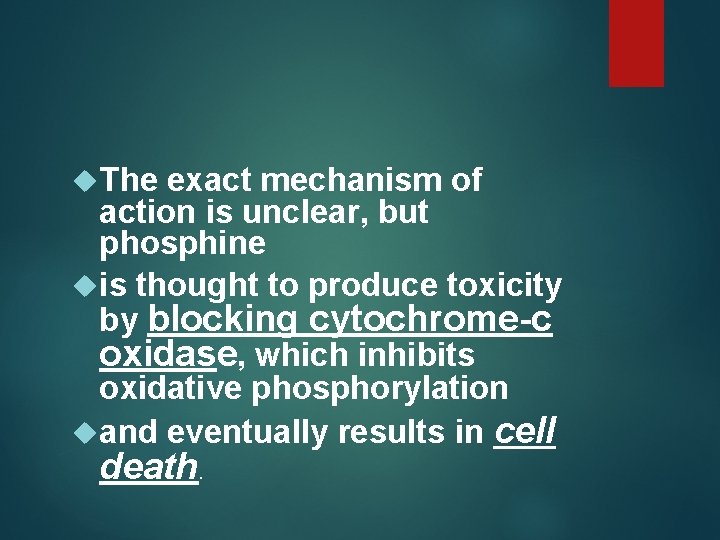  The exact mechanism of action is unclear, but phosphine is thought to produce