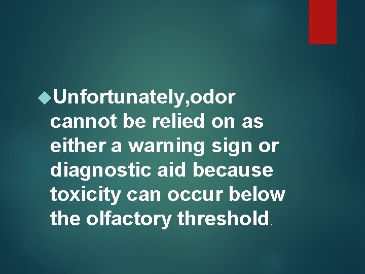  Unfortunately, odor cannot be relied on as either a warning sign or diagnostic