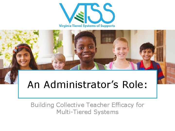 An Administrator’s Role: Building Collective Teacher Efficacy for Multi-Tiered Systems 