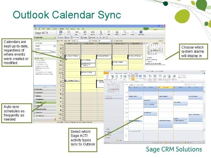 Outlook Calendar Sync Calendars are kept up-to-date, regardless of where events were created or Outlook Calendar Sync Calendars are kept up-to-date, regardless of where events were created or