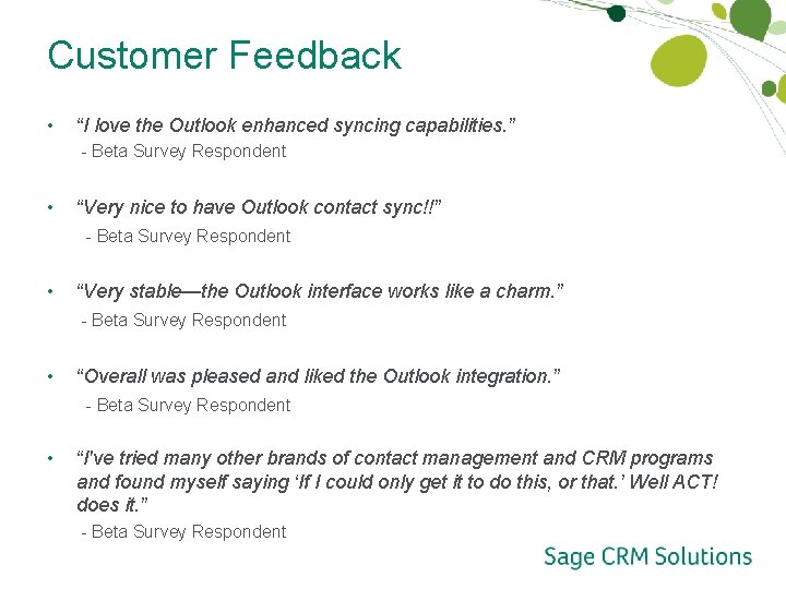 Customer Feedback • “I love the Outlook enhanced syncing capabilities. ” - Beta Survey Customer Feedback • “I love the Outlook enhanced syncing capabilities. ” - Beta Survey