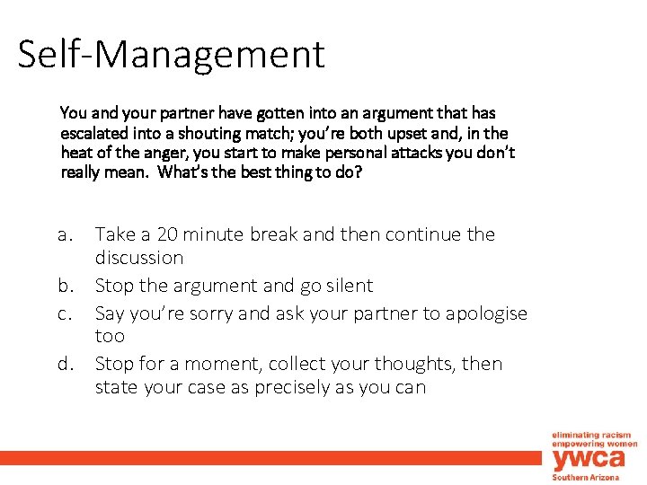Self-Management You and your partner have gotten into an argument that has escalated into