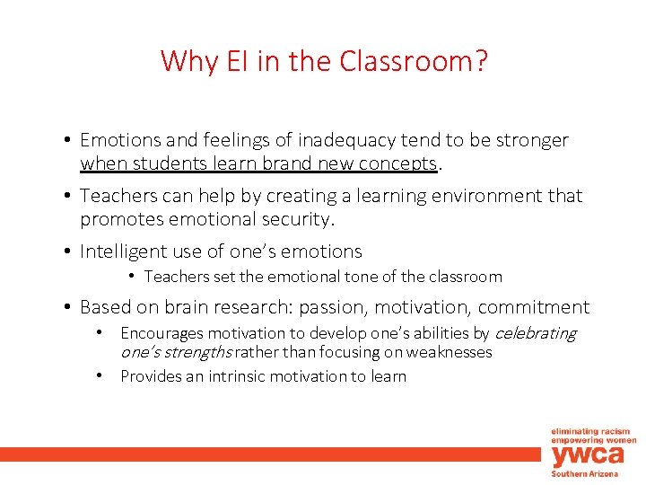 Why EI in the Classroom? • Emotions and feelings of inadequacy tend to be