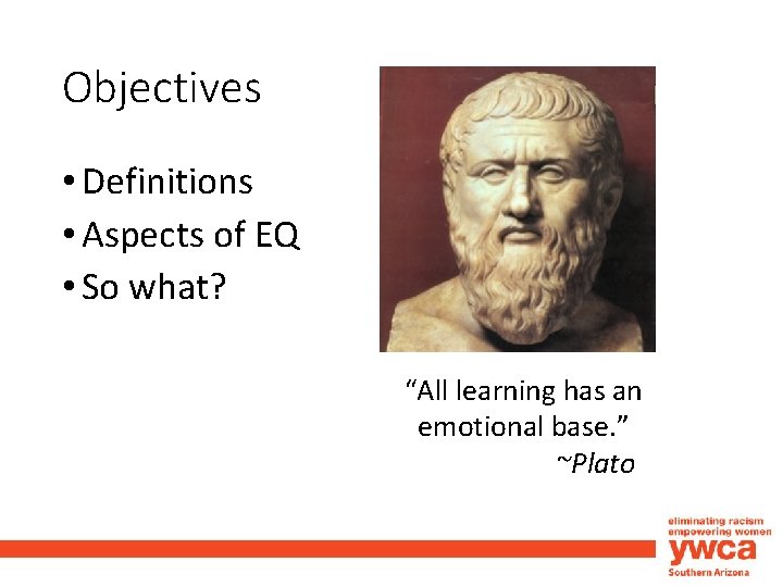 Objectives • Definitions • Aspects of EQ • So what? “All learning has an