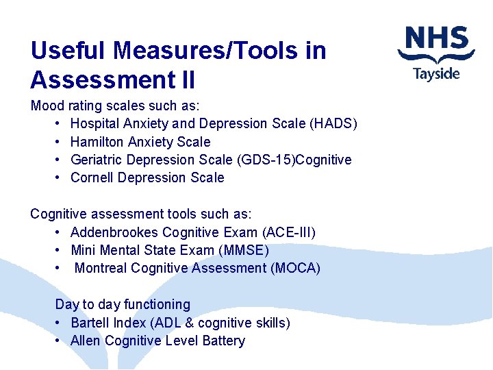 Useful Measures/Tools in Assessment II Mood rating scales such as: • Hospital Anxiety and