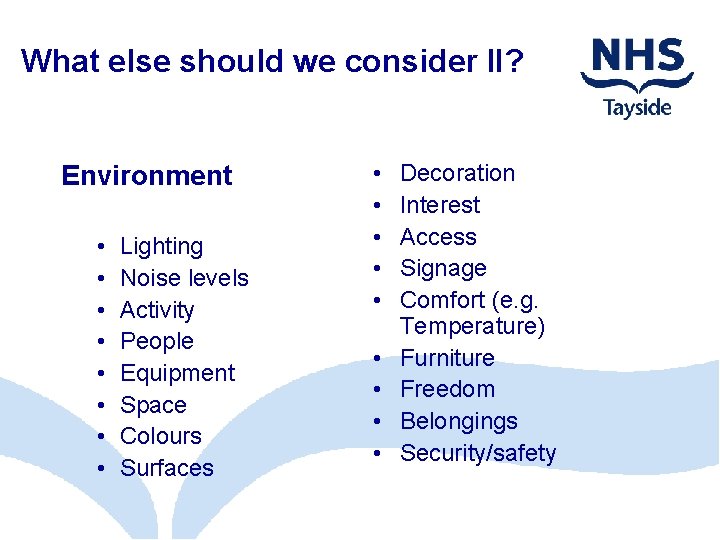 What else should we consider II? Environment • • Lighting Noise levels Activity People