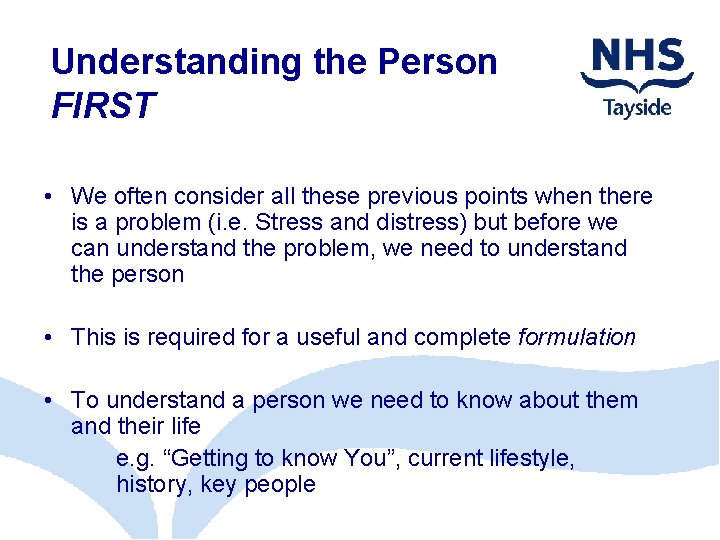 Understanding the Person FIRST • We often consider all these previous points when there