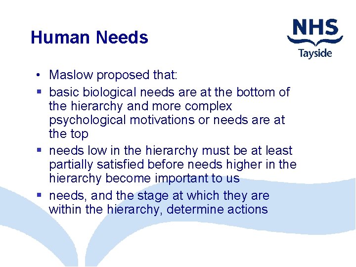 Human Needs • Maslow proposed that: basic biological needs are at the bottom of