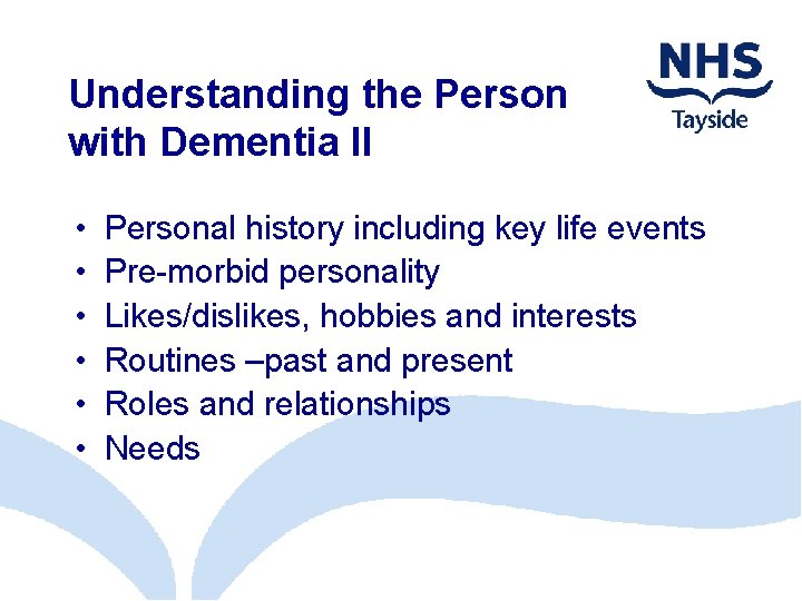 Understanding the Person with Dementia II • • • Personal history including key life