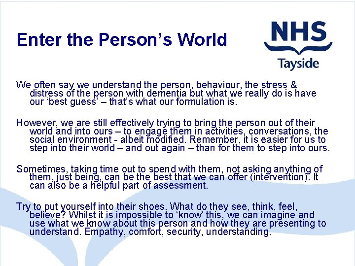 Enter the Person’s World We often say we understand the person, behaviour, the stress
