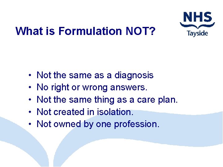 What is Formulation NOT? • • • Not the same as a diagnosis No