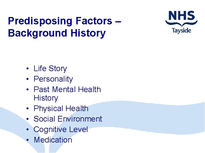 Predisposing Factors – Background History • Life Story • Personality • Past Mental Health