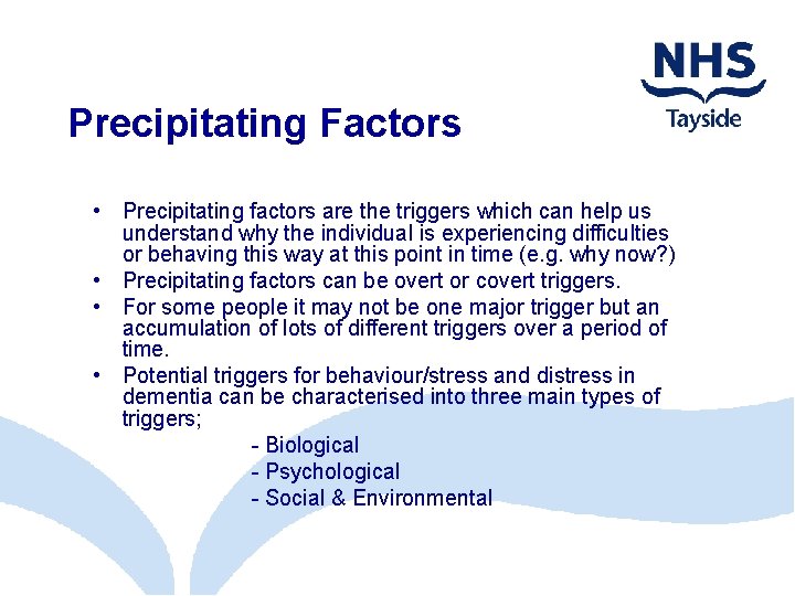 Precipitating Factors • Precipitating factors are the triggers which can help us understand why