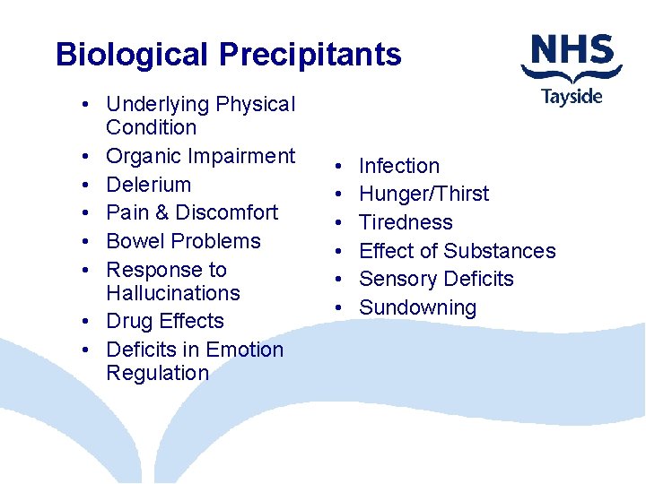 Biological Precipitants • Underlying Physical Condition • Organic Impairment • Delerium • Pain &