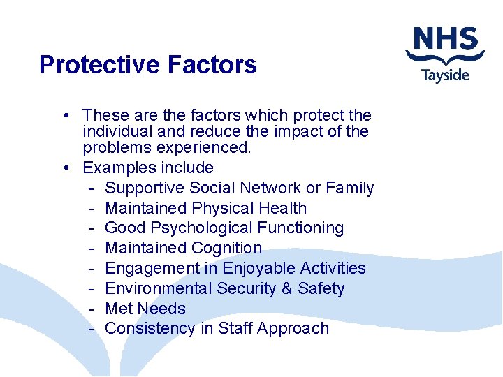 Protective Factors • These are the factors which protect the individual and reduce the