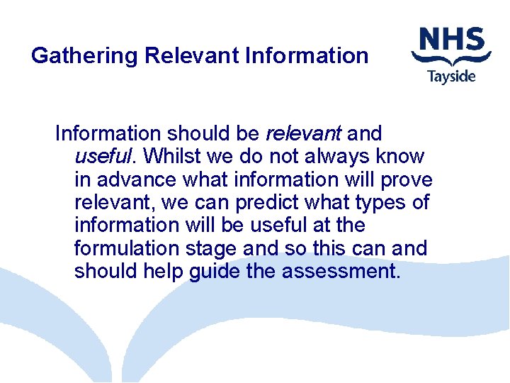 Gathering Relevant Information should be relevant and useful. Whilst we do not always know