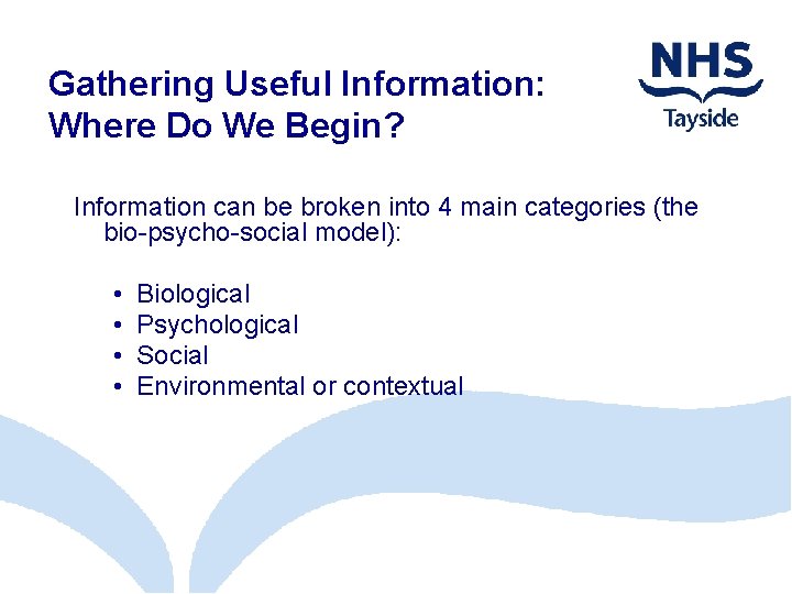 Gathering Useful Information: Where Do We Begin? Information can be broken into 4 main