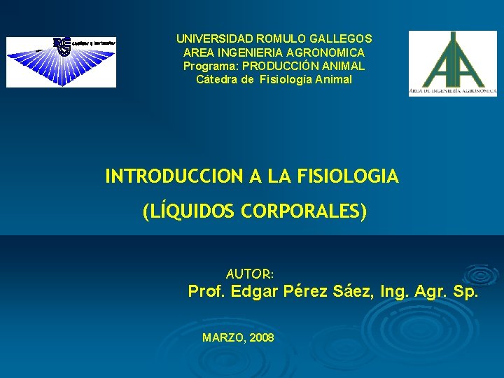 UNIVERSIDAD ROMULO GALLEGOS AREA INGENIERIA AGRONOMICA Programa: PRODUCCIÓN ANIMAL Cátedra de Fisiología Animal INTRODUCCION
