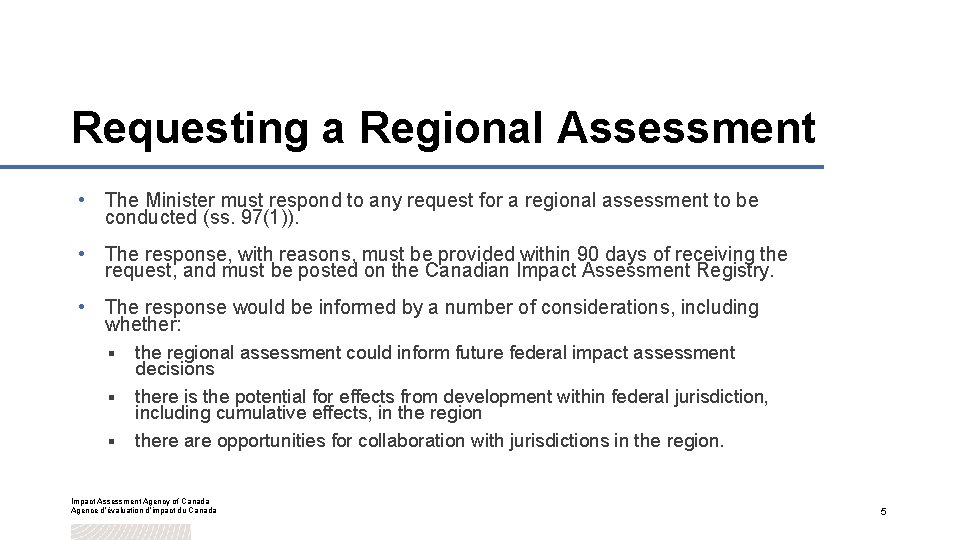 Requesting a Regional Assessment • The Minister must respond to any request for a