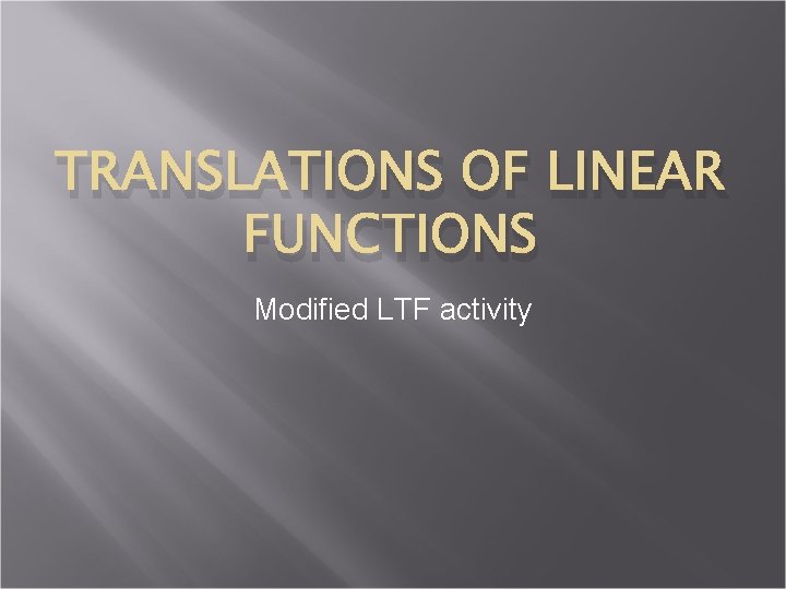 TRANSLATIONS OF LINEAR FUNCTIONS Modified LTF activity 