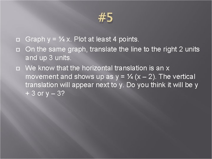 #5 Graph y = ¼ x. Plot at least 4 points. On the same