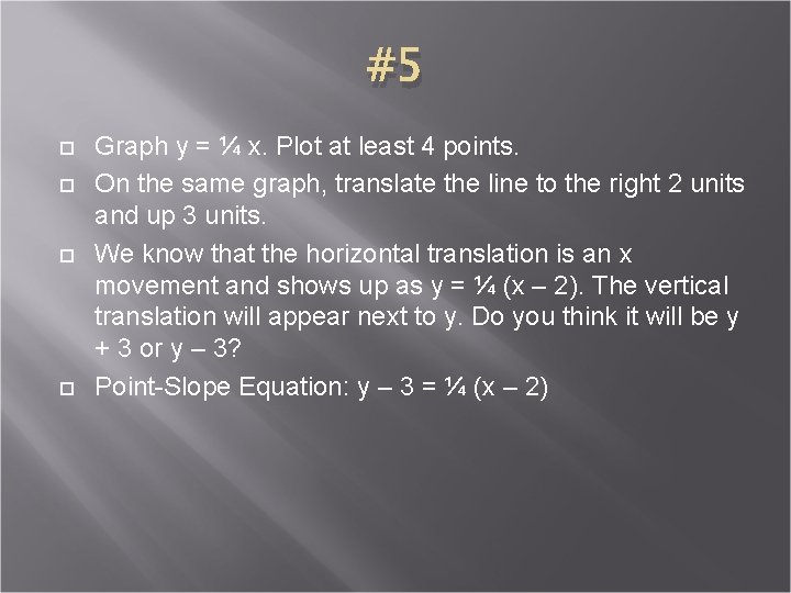 #5 Graph y = ¼ x. Plot at least 4 points. On the same