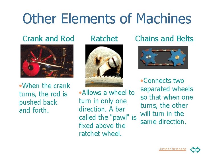 Other Elements of Machines Crank and Rod • When the crank turns, the rod