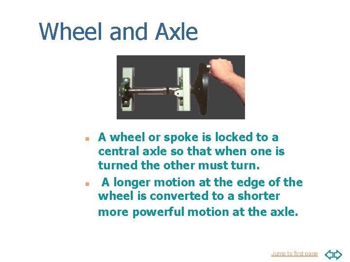 Wheel and Axle n n A wheel or spoke is locked to a central