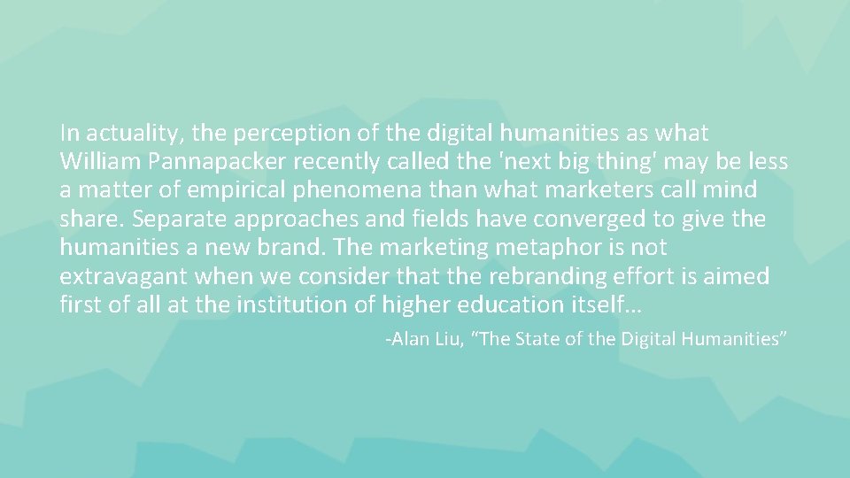 In actuality, the perception of the digital humanities as what William Pannapacker recently called