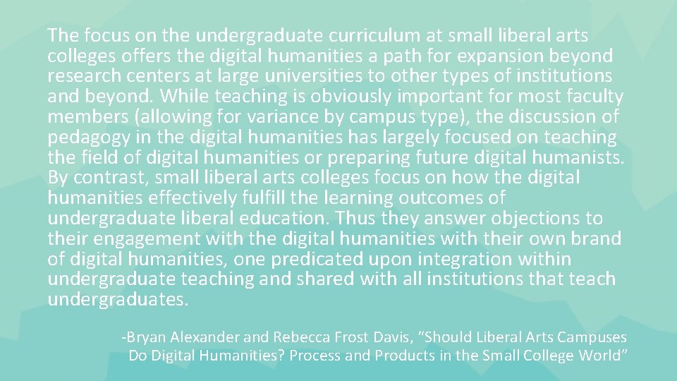 The focus on the undergraduate curriculum at small liberal arts colleges offers the digital