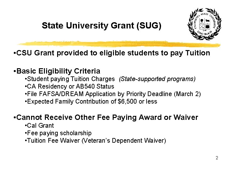 State University Grant (SUG) • CSU Grant provided to eligible students to pay Tuition