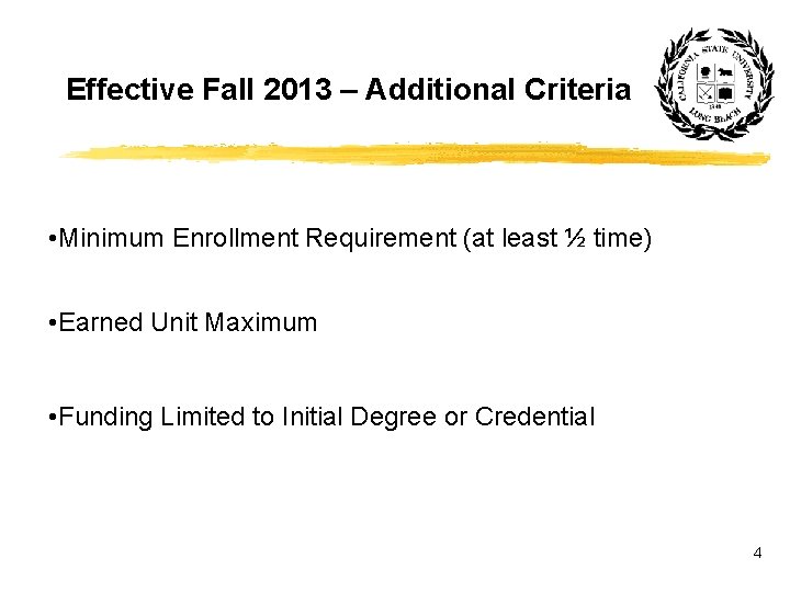 Effective Fall 2013 – Additional Criteria • Minimum Enrollment Requirement (at least ½ time)