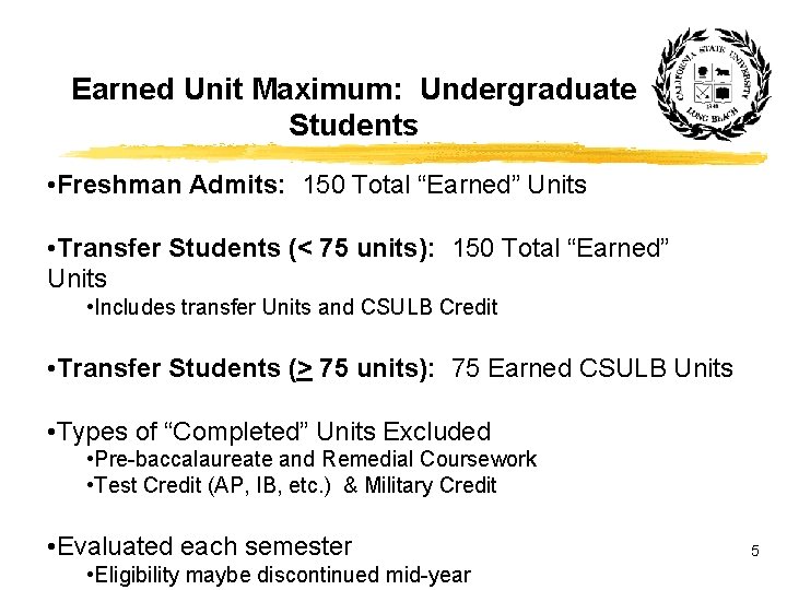 Earned Unit Maximum: Undergraduate Students • Freshman Admits: 150 Total “Earned” Units • Transfer