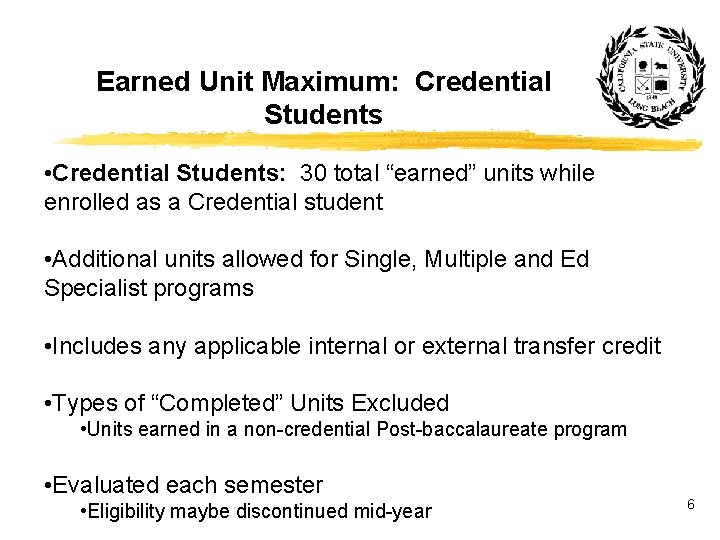 Earned Unit Maximum: Credential Students • Credential Students: 30 total “earned” units while enrolled