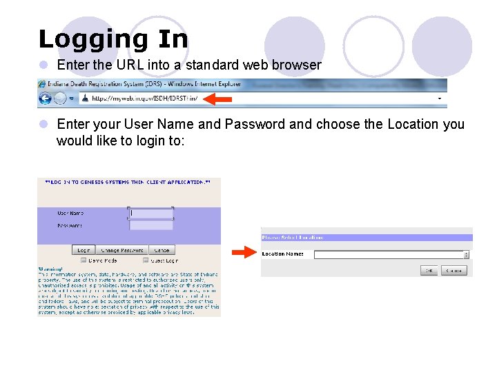 Logging In l Enter the URL into a standard web browser l Enter your