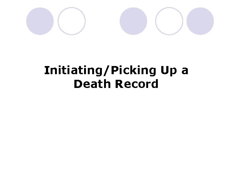 Initiating/Picking Up a Death Record 