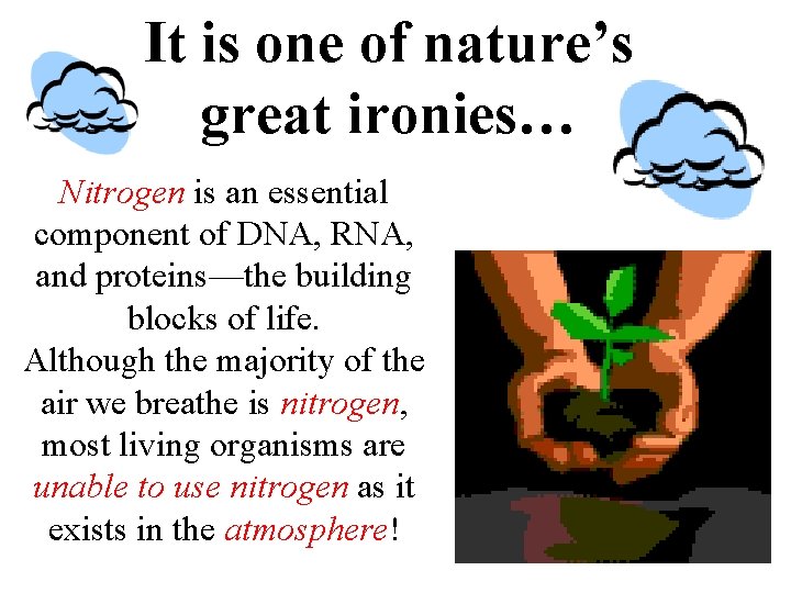 It is one of nature’s great ironies… Nitrogen is an essential component of DNA,