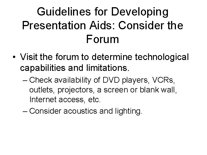 Guidelines for Developing Presentation Aids: Consider the Forum • Visit the forum to determine