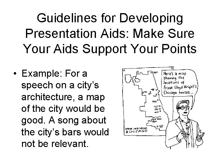 Guidelines for Developing Presentation Aids: Make Sure Your Aids Support Your Points • Example: