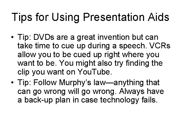 Tips for Using Presentation Aids • Tip: DVDs are a great invention but can