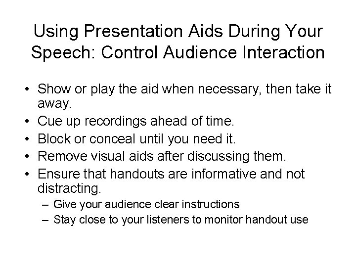 Using Presentation Aids During Your Speech: Control Audience Interaction • Show or play the