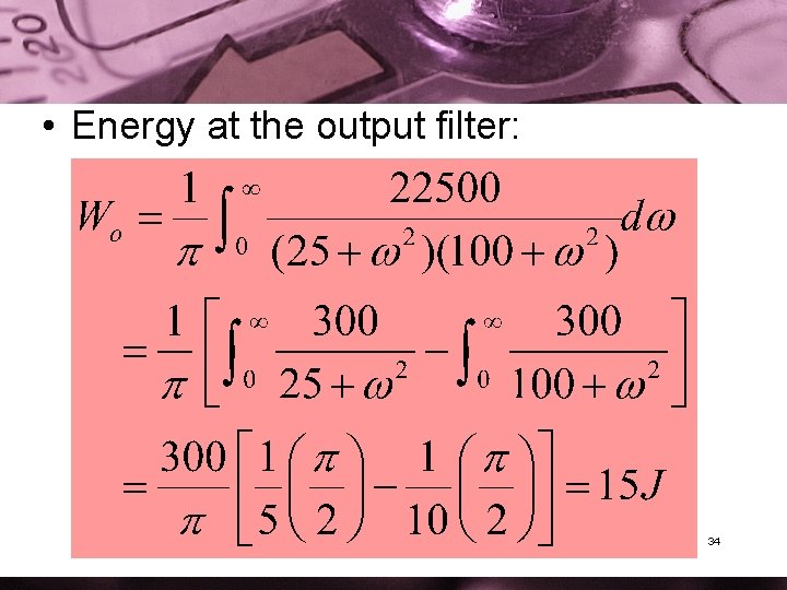  • Energy at the output filter: 34 