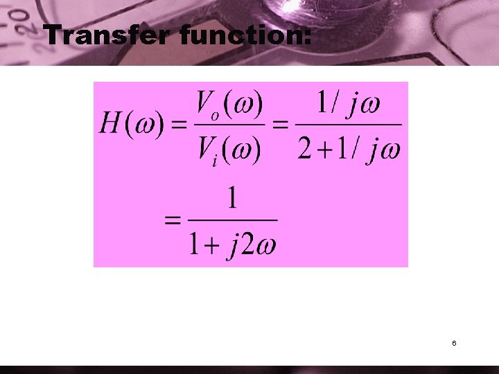 Transfer function: 6 