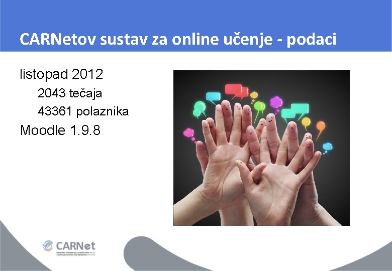 CARNetov sustav za online učenje - podaci listopad 2012 2043 tečaja 43361 polaznika Moodle CARNetov sustav za online učenje - podaci listopad 2012 2043 tečaja 43361 polaznika Moodle