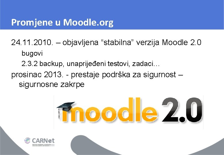 Promjene u Moodle. org 24. 11. 2010. – objavljena “stabilna” verzija Moodle 2. 0 Promjene u Moodle. org 24. 11. 2010. – objavljena “stabilna” verzija Moodle 2. 0