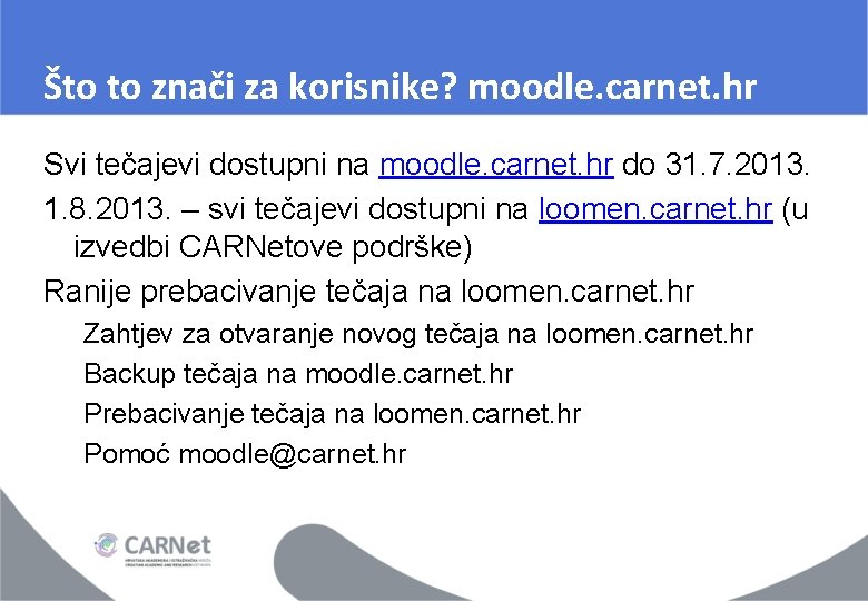 Što to znači za korisnike? moodle. carnet. hr Svi tečajevi dostupni na moodle. carnet. Što to znači za korisnike? moodle. carnet. hr Svi tečajevi dostupni na moodle. carnet.