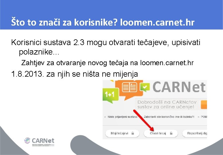 Što to znači za korisnike? loomen. carnet. hr Korisnici sustava 2. 3 mogu otvarati Što to znači za korisnike? loomen. carnet. hr Korisnici sustava 2. 3 mogu otvarati