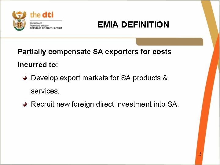 EMIA DEFINITION Partially compensate SA exporters for costs incurred to: Develop export markets for